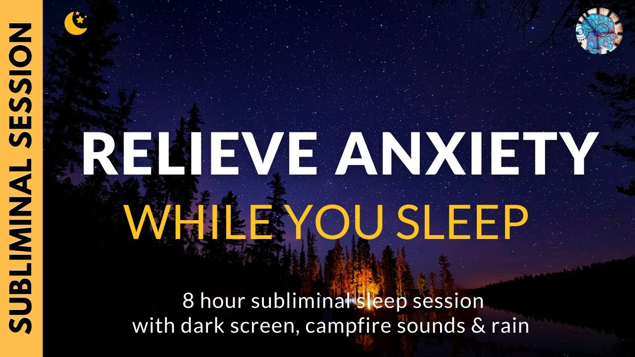 RELIEVE ANXIETY & BOOST MOOD  | 8 Hours of Subliminal Affirmations, Relaxing Campfire & Rain Sounds