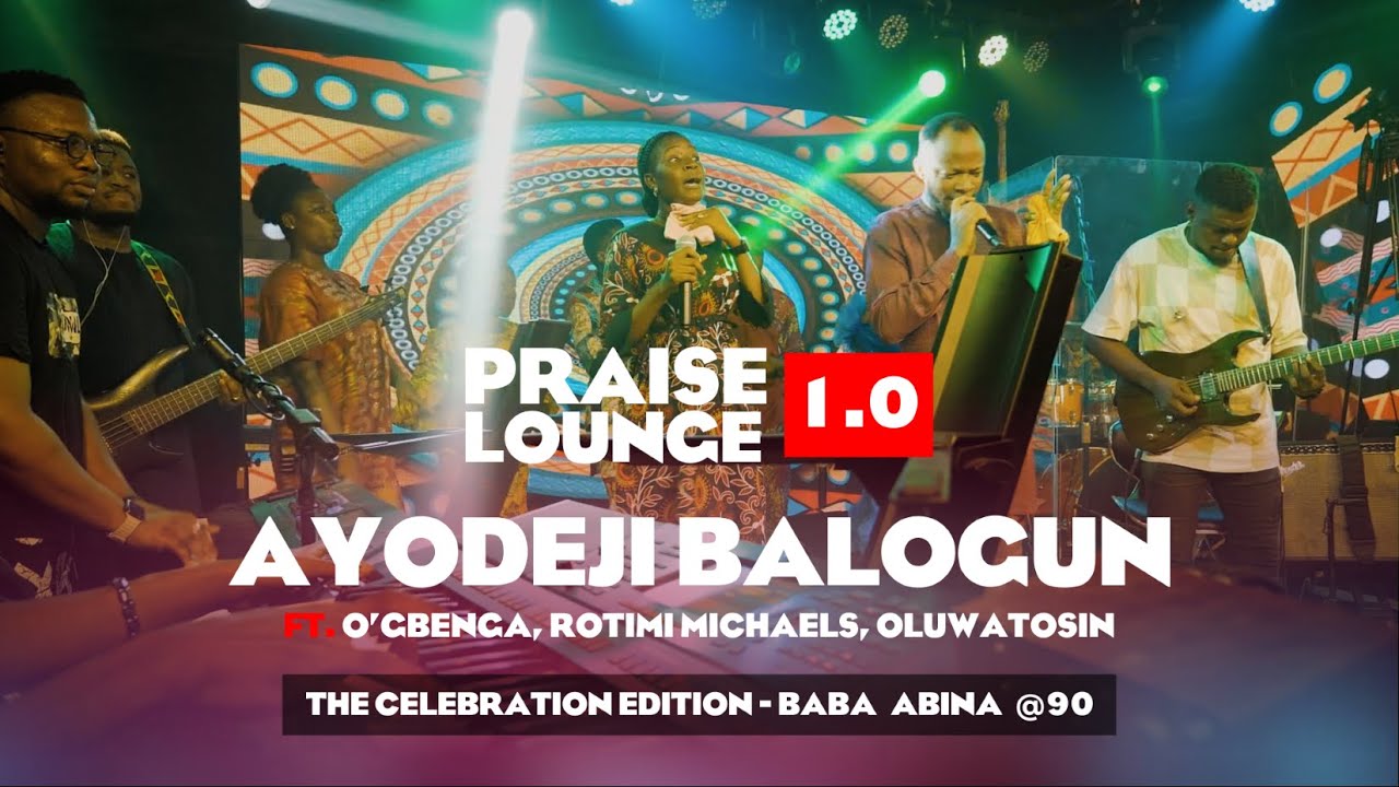 Praise Lounge||Ayodeji Balogun- Baba Abina@90 ft O'gbenga, Oluwatosin Balogun & Rotimi Michaels PT 2