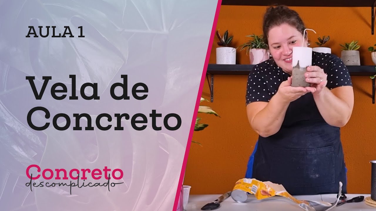 Concreto Descomplicado - Aula 1 - Vela de Concreto