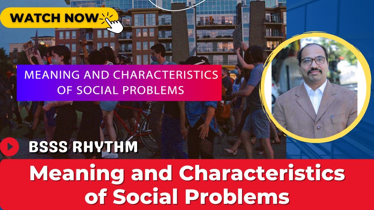 Meaning and Characteristics of Social Problems