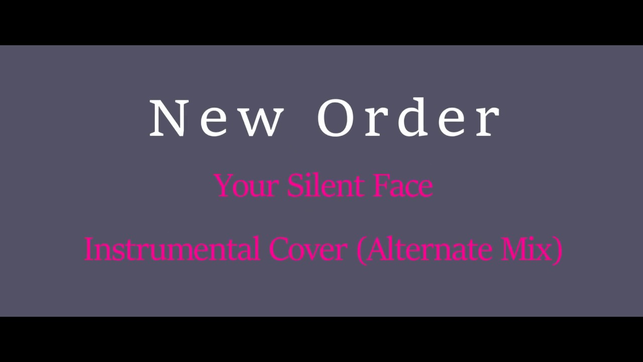 New Order - Your Silent Face - Instrumental Cover(Alternate Mix)