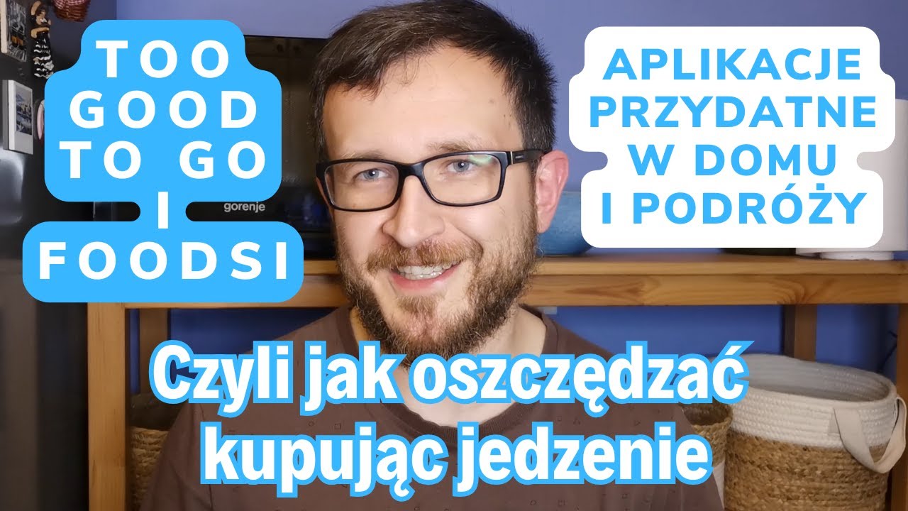 Jak płacić mniej za jedzenie w domu i podczas podr&oacute;ży (sprawdzone aplikacje Too Good To Go i Foodsi)