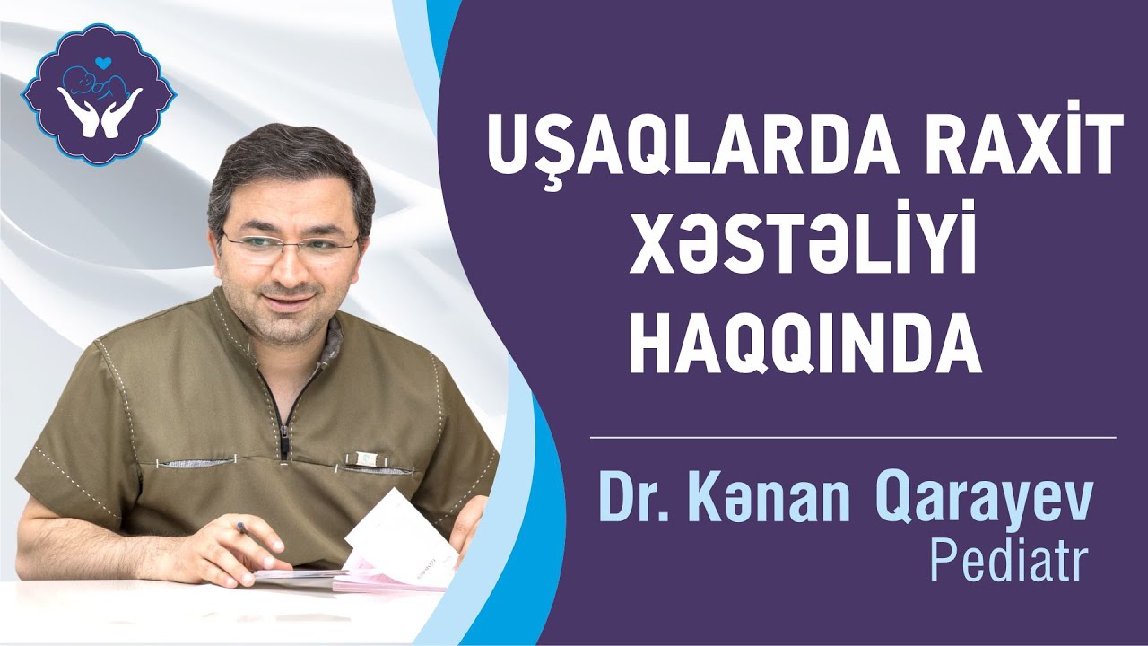Uşaqlarda RAXİT xəstəliyi haqqında bilinməyənlər | Dr.Kənan Qarayev