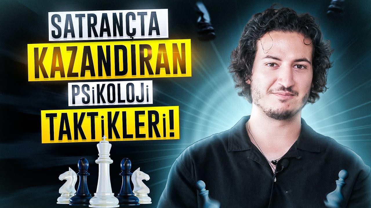 Satrançta Kazanmak için İhtiyacın Olan 2 Psikolojik Taktik!