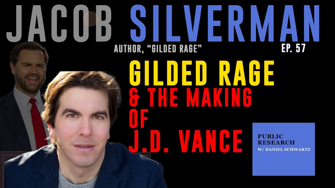 Gilded Rage & The Making of J.D. Vance - Jacob Silverman - Ep. 57 - Public Research