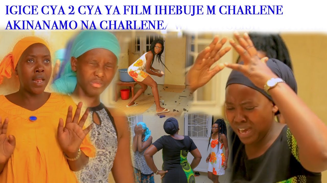 AKUKA KANYUMA_ IGICE CYA 2 CYA YA FILM IHEBUJE M CHARLENE AKINANYEMO NA CHARLENE//MBEGA UBUGOMEEE!!!