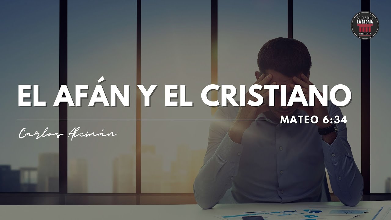 2. El afán y el cristiano | Mateo 6:34