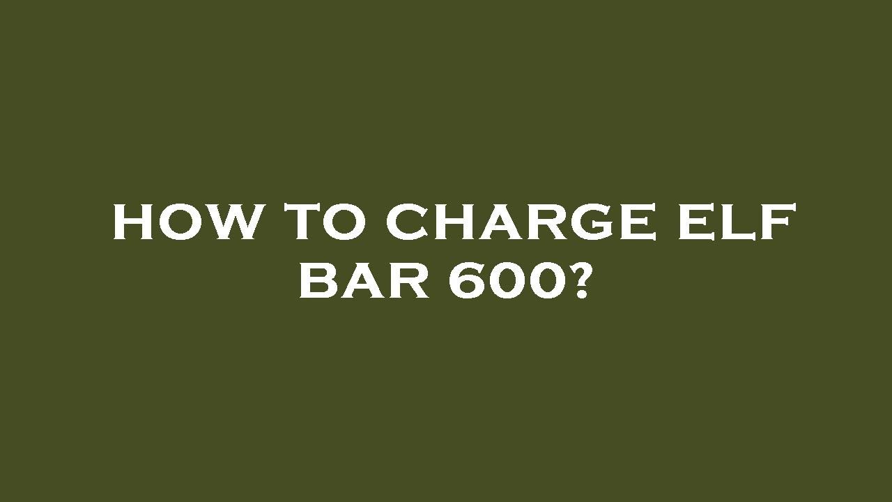 How to charge elf bar 600?