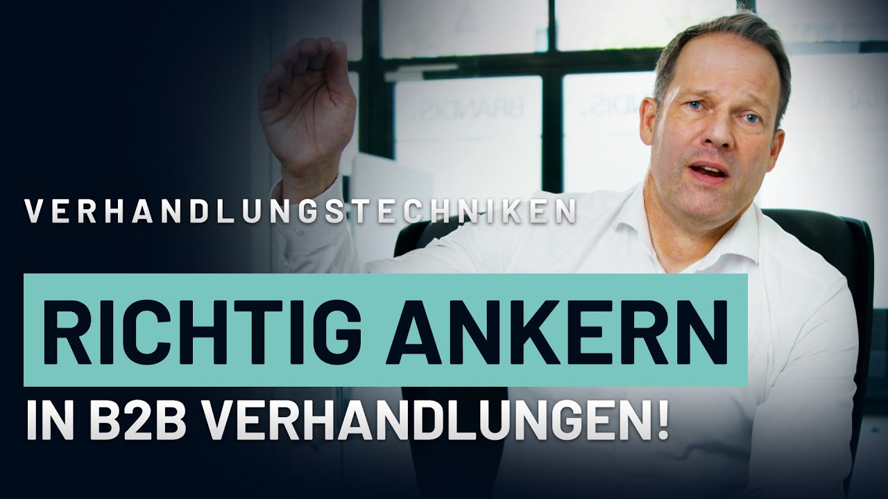 Verhandlungstechniken: Richtig ANKER setzen in B2B Verhandlungen