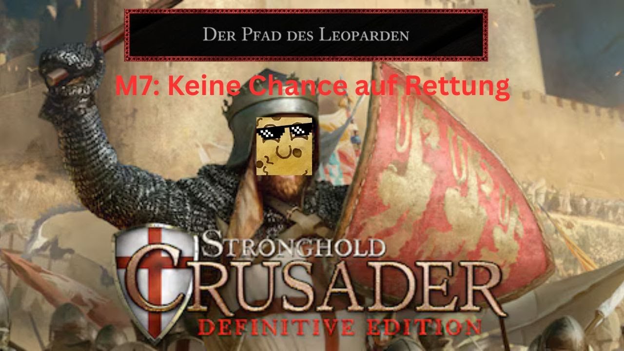 M7: Keine Chance auf Rettung  | Der Pfad des Leoparden | Stronghold Crusader: Definitive Edition