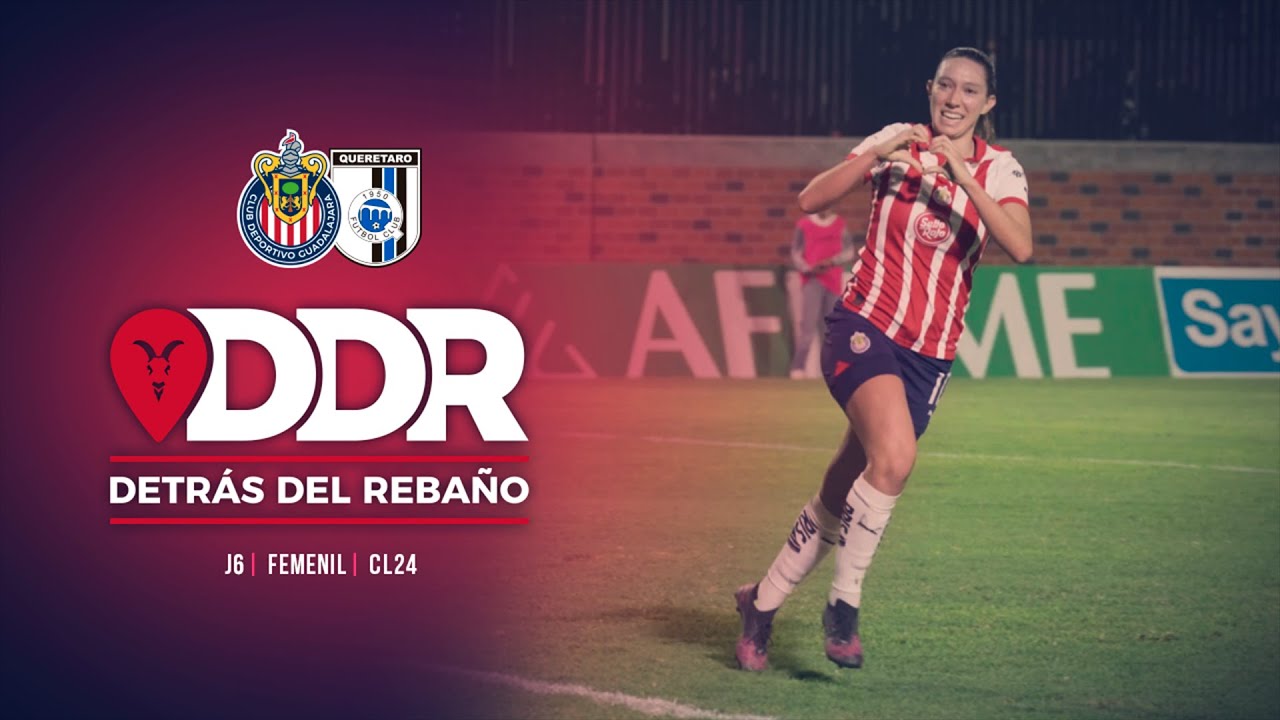¡Voltereta de Chivas Femenil para vencer a Querétaro! | Detrás del Rebaño | J6 Clausura 2024