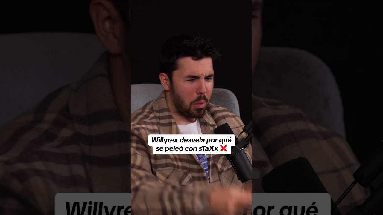 Willyrex desvela por qué se peleó con sTaXx ❌