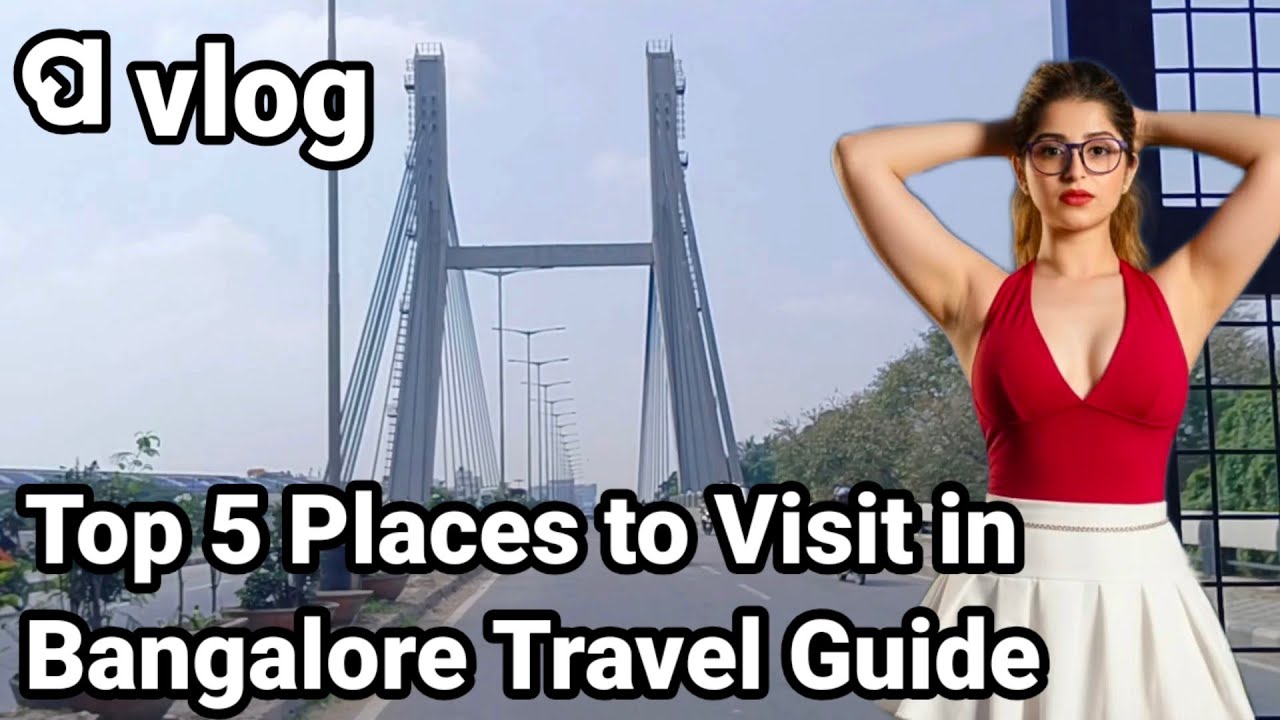 Top 5 Places to Visit in Bangalore &ndash; Travel Guide