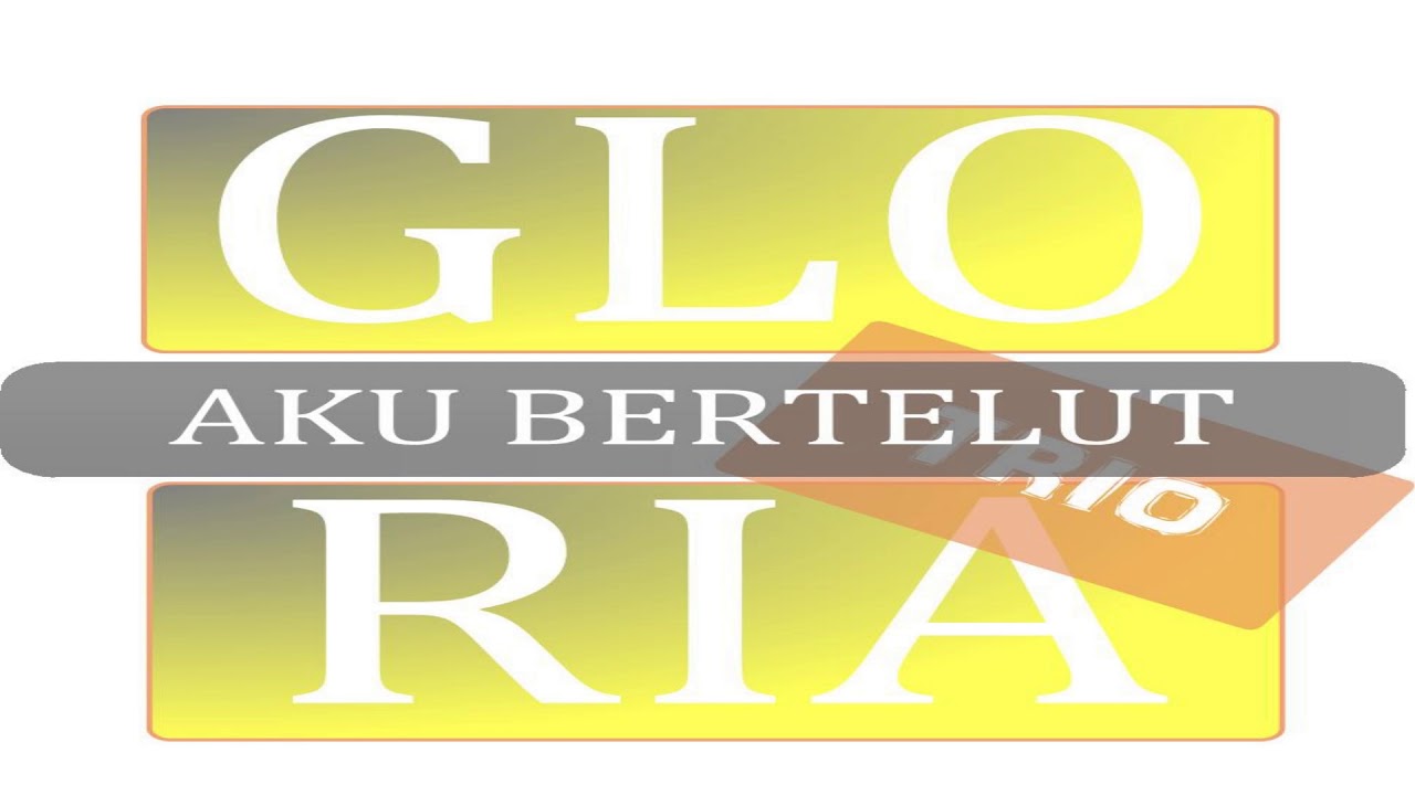 GLORIA TRIO - AKU BERTELUT