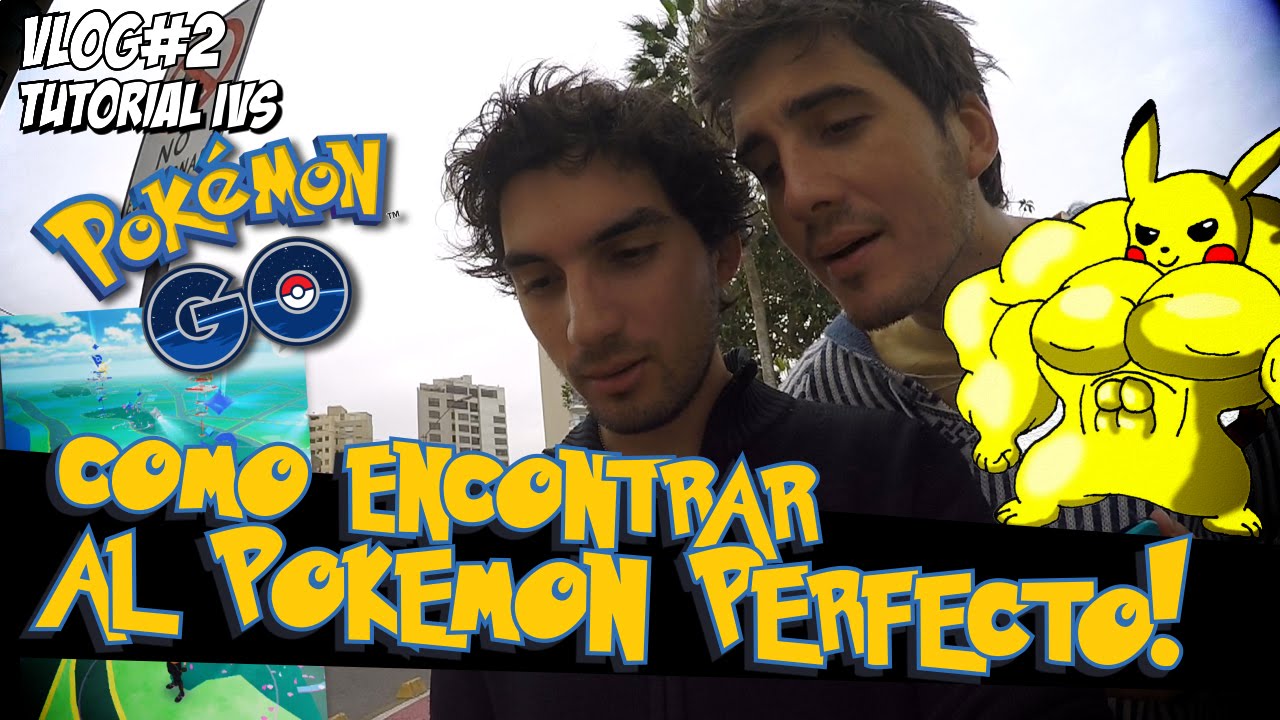 COMO ENCONTRAR AL POKEMON PERFECTO - PokemonGO -Vlog#2 [JohannTV]