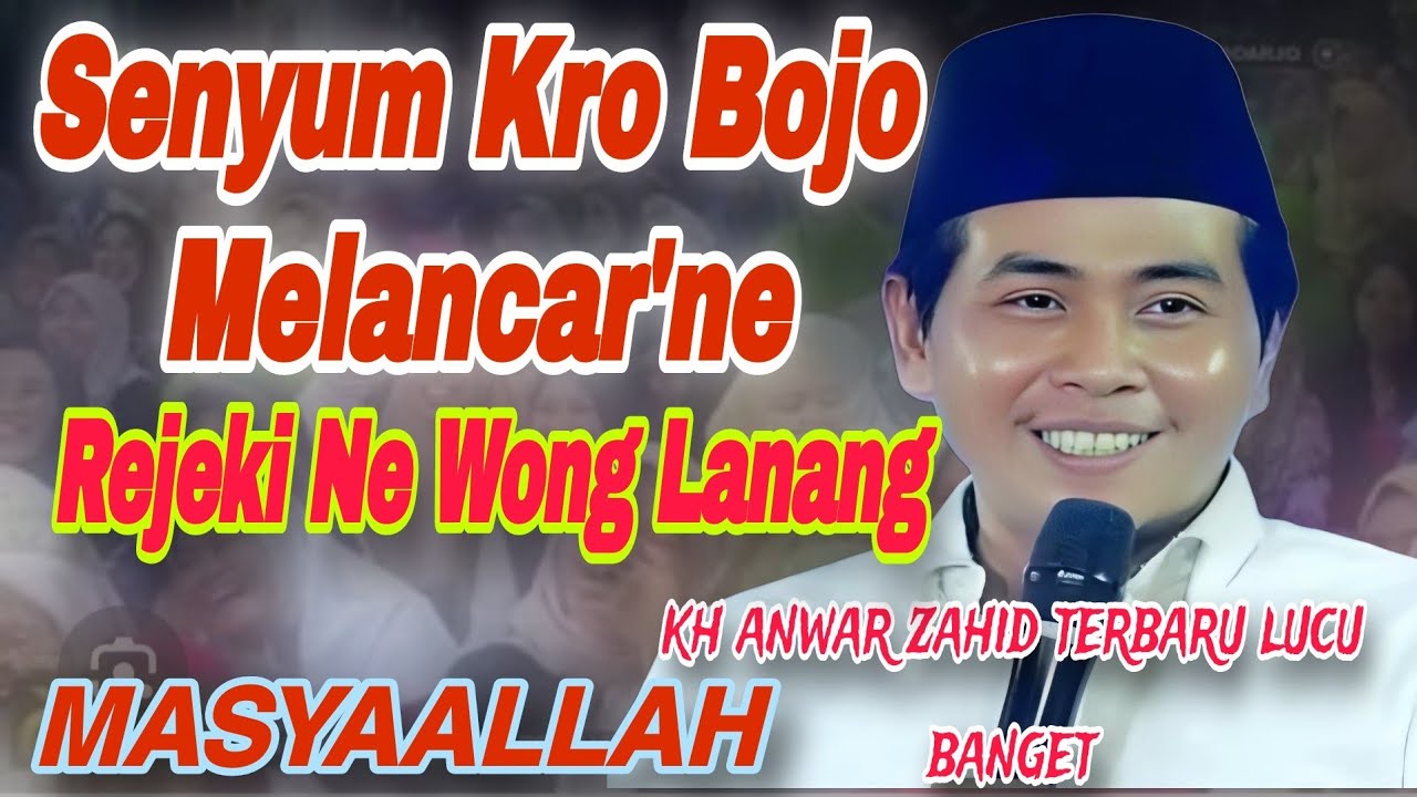 KH ANWAR ZAHID TERBARU LUCU BANGET 2025‼️MASYAALLAH BANYAK SENYUM‼️BANYAK REJEKI AMIN