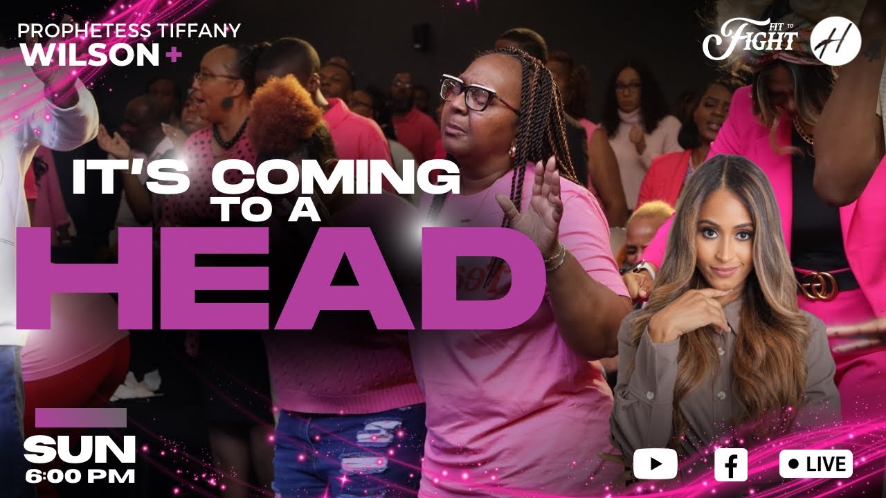 Prophetess Tiffany Wilson | It’s Coming To A Head | Fit To Fight Weekend | Sunday Encounter | 6 PM