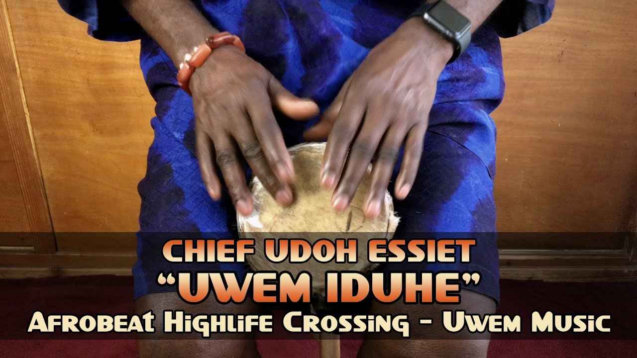 Chief Udoh Essiet in &ldquo;Uwem Iduhe&rdquo; - Afrobeat Highlife Crossing