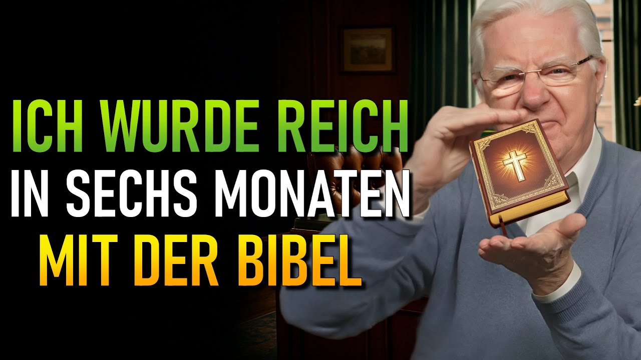WER DER BIBEL RICHTIG FOLGT, WIRD IN SECHS MONATEN REICH (Bob Proctor)