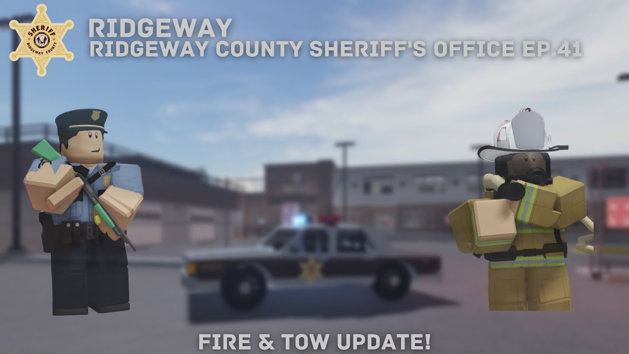 Roblox Ridgeway County | RCSO | Episode 41 | Fire & Tow Update!
