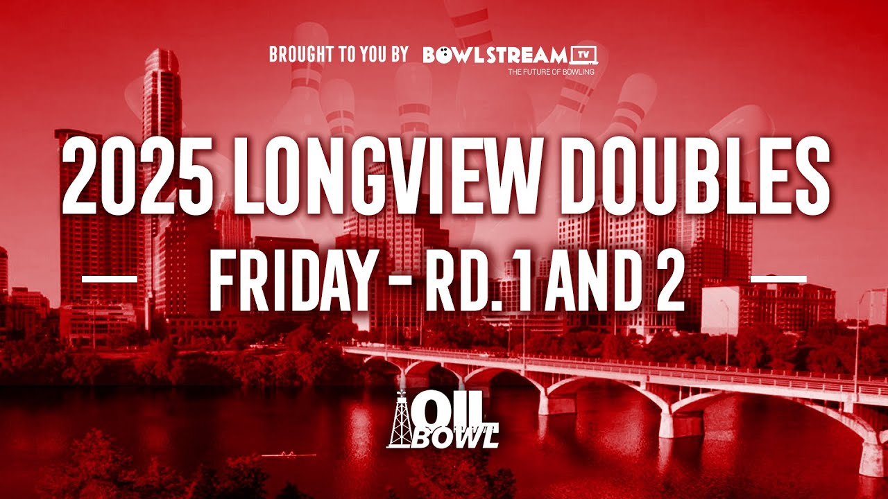 2025 Longview Doubles | Friday | Rounds 1-2 | $10,000 Scratch Bowling Tournament