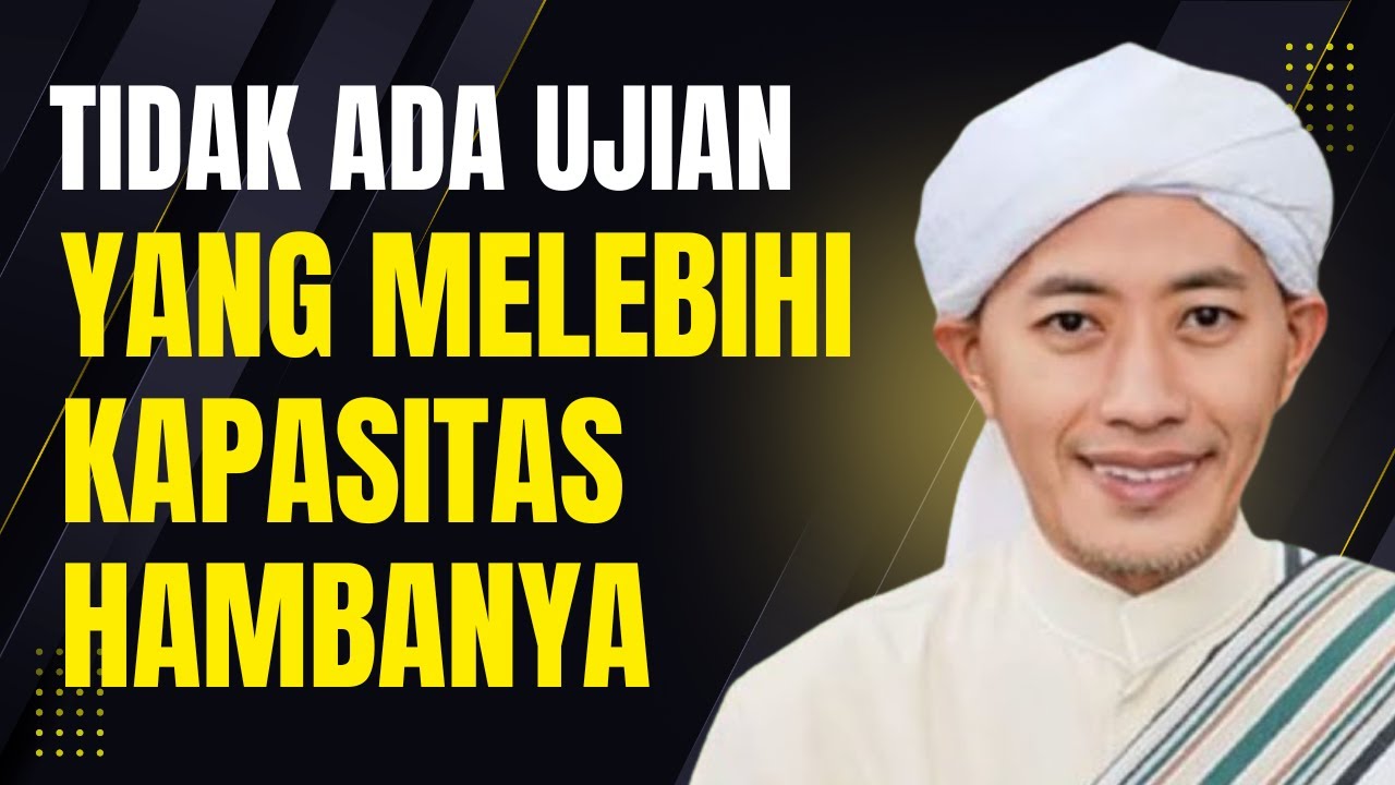 TIDAK ADA UJIAN YANG MELEBIHI KAPASITAS HAMBANYA | KH ABDUL SYUKUR