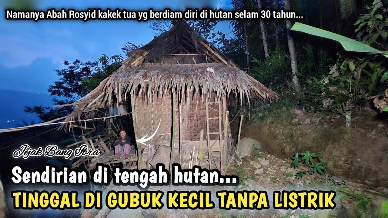 30 TAHUN BERDIAM DIRI DI HUTAN TINGGAL DI GUBUK KECIL TANPA LISTRIK...