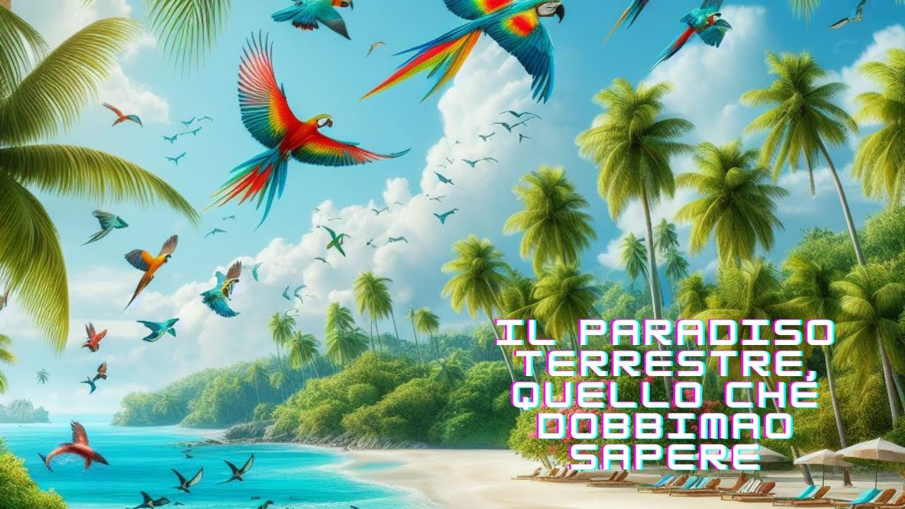 Il paradiso terrestre, quello che dobbiamo sapere
