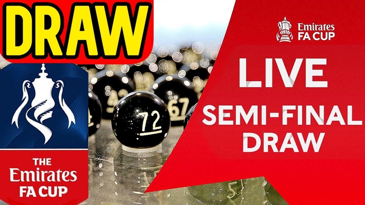 FA CUP SEMI FINAL DRAW LIVE