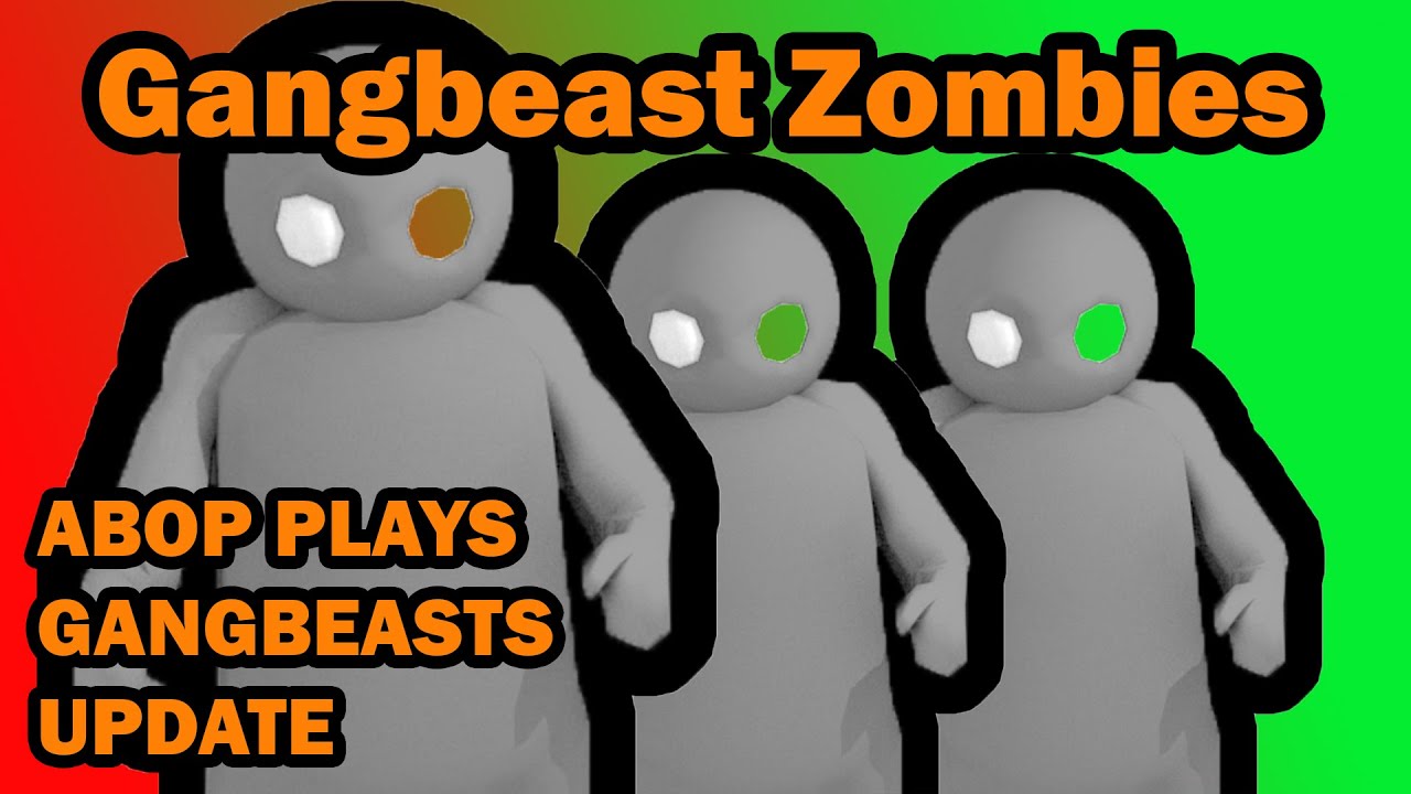 Gang Beasts ZOMBIES! - ABOP Plays Gang Beasts (Unstable Beta version)