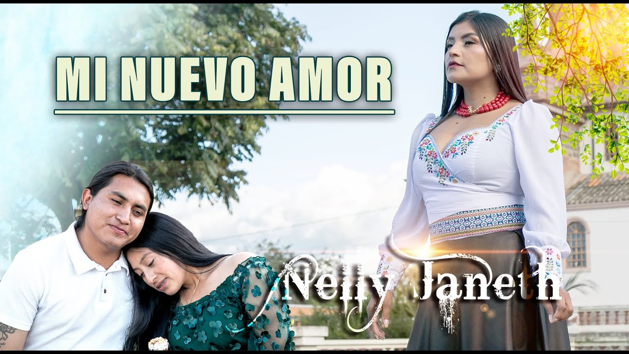 Mi nuevo amor - NELLY JANETH - Video oficial