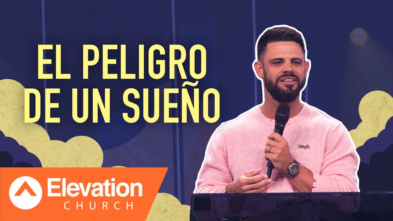 El peligro de un sueño | Elevation Español | Pastor Steven Furtick