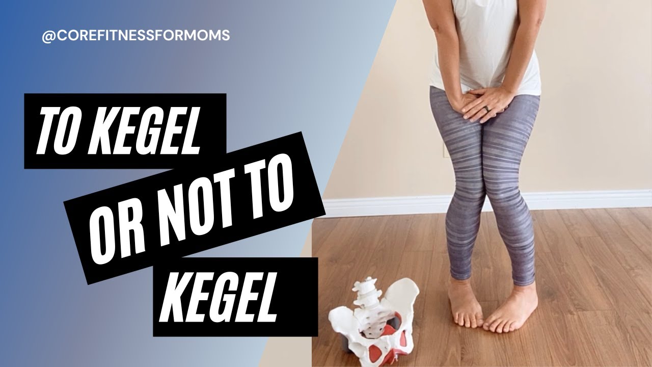 To Kegal or not to Kegal - Core Fitness for Moms