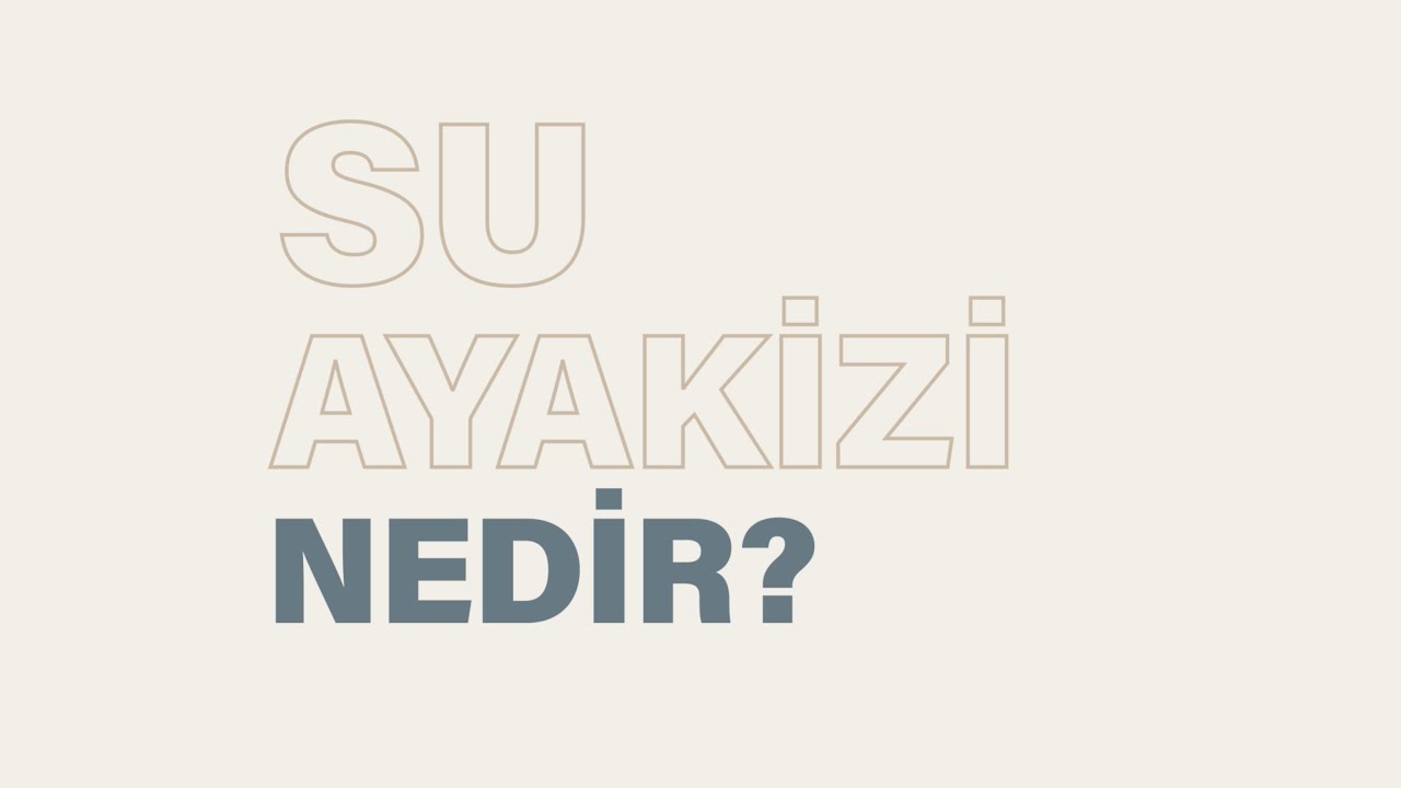 Su Ayakizi Nedir? B02