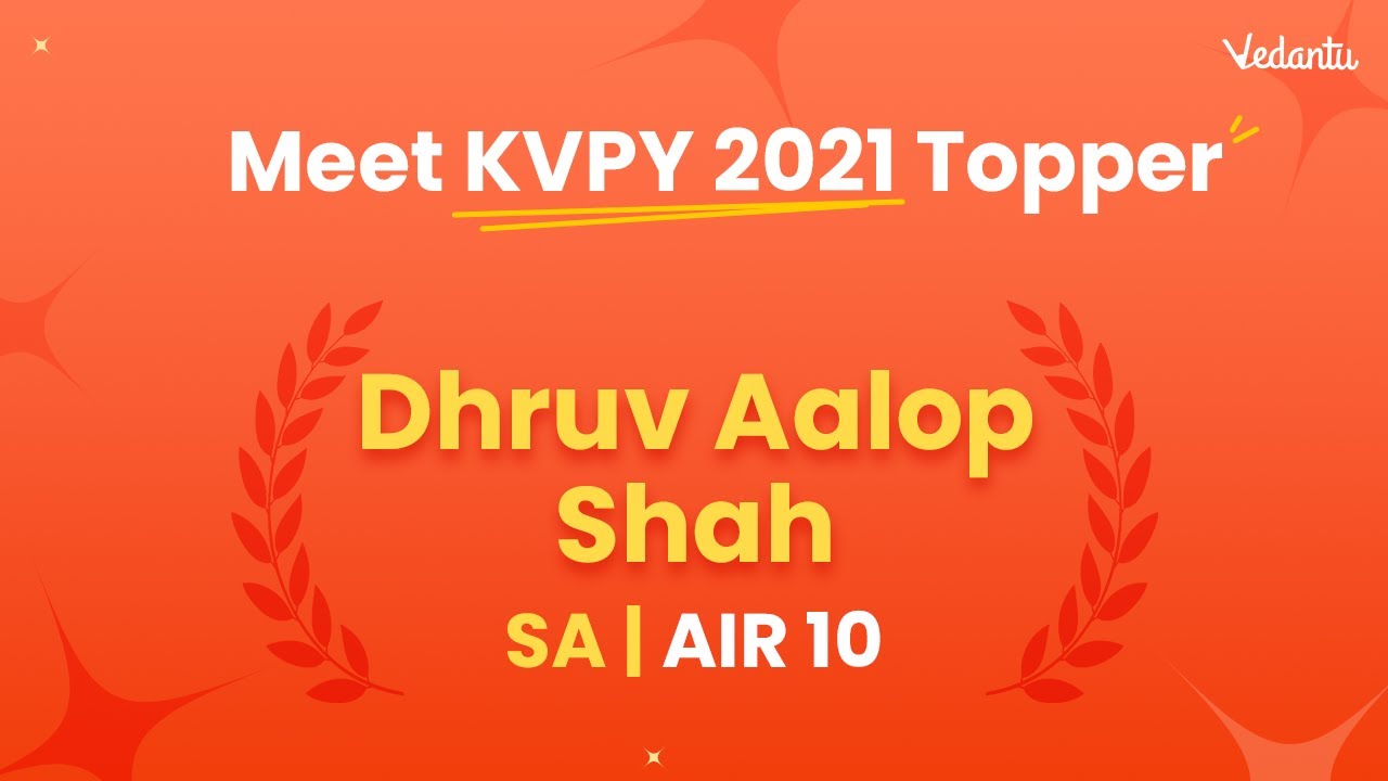 KVPY 2021 Topper Talk | Conversation with KVPY - SA - AIR10 - Dhruv Aalop Shah | Vedantu Math, #KVPY