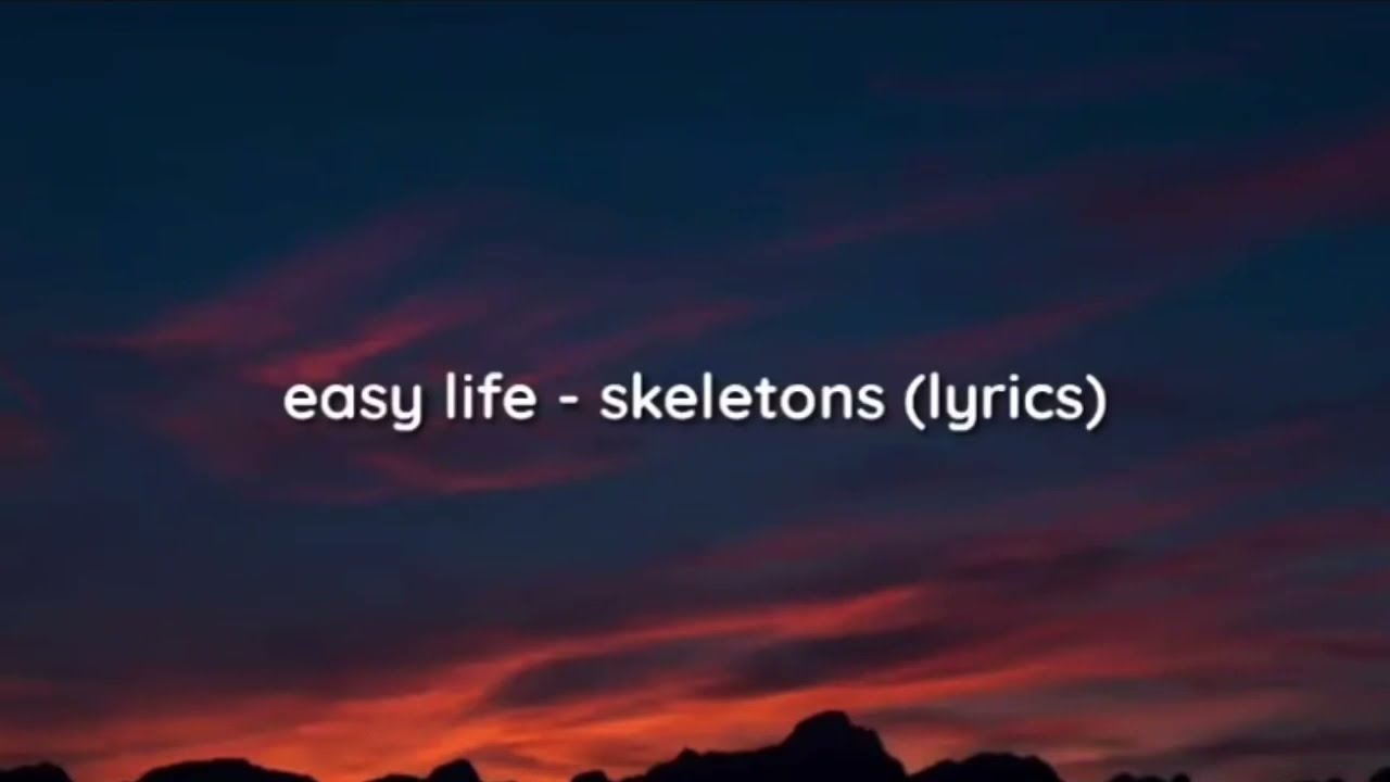 Easy life - skeletons (instrumental and lyrics video)