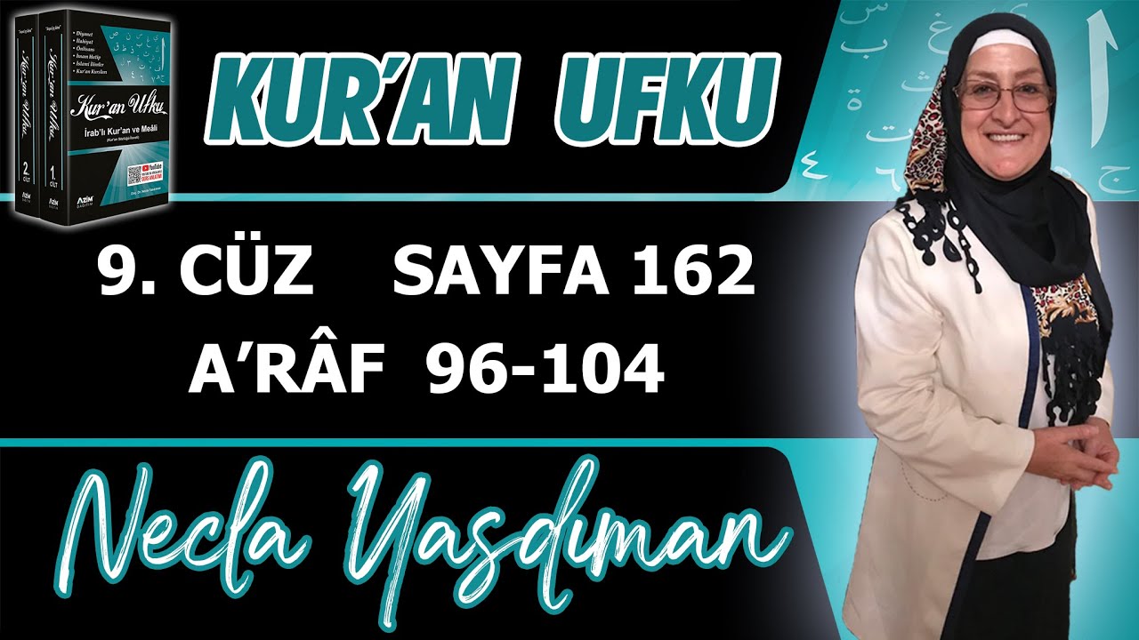 162. KUR'AN SAYFASI Kelime Meali,İ'râbı,Kısa Tefsiri (A'RÂF 96 - 104) Necla Yasdıman Kur'an Ufku