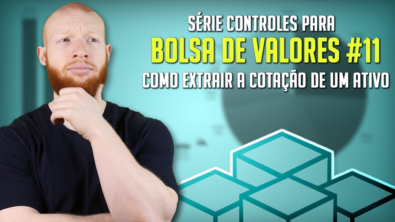 Como Extrair a Cotação de um Ativo - Aula 11 - [Série Controles para Bolsa de Valores]