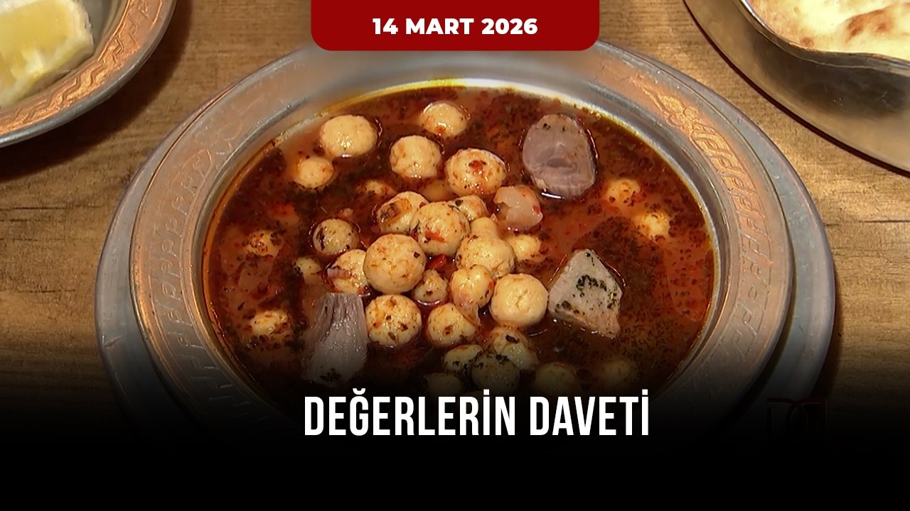 Değerlerin Daveti - Gaziantep - Ekşili Akıtmalı Ufak Köfte | 14 Mart 2026