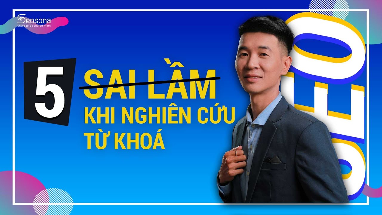 #5 Sai lầm khi nghiên cứu từ khóa 99,69% người làm SEO gặp phải