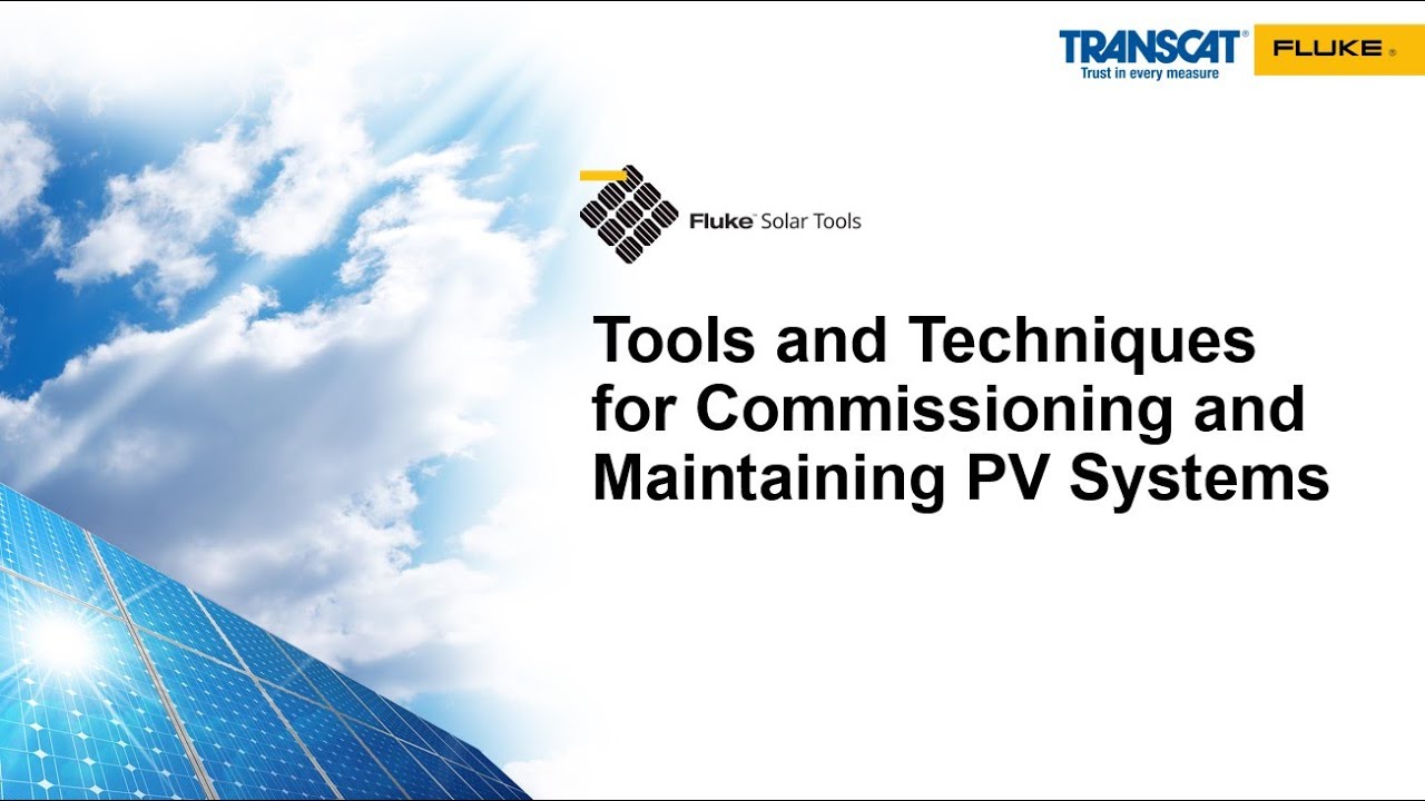 Tools & Techniques for Commissioning and Maintaining PV Systems