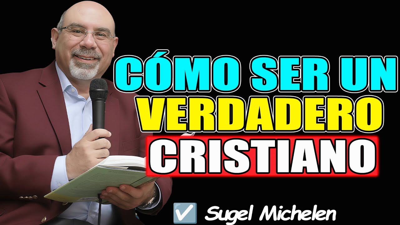 Cómo Ser un Verdadero Cristiano en el Mundo de Hoy – Guía Práctica - Sugel Michelen 2026