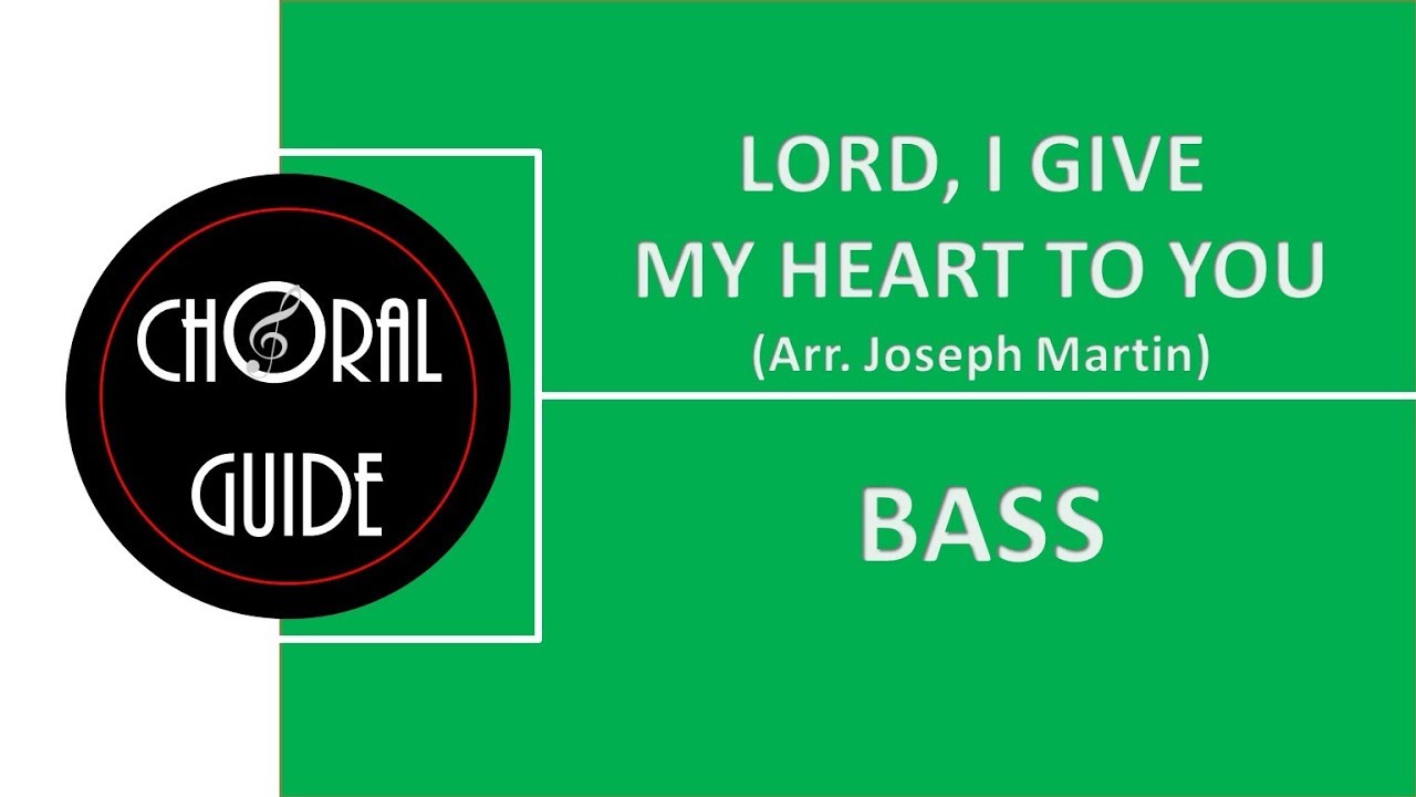 Lord, I Give My Heart To You - BASS