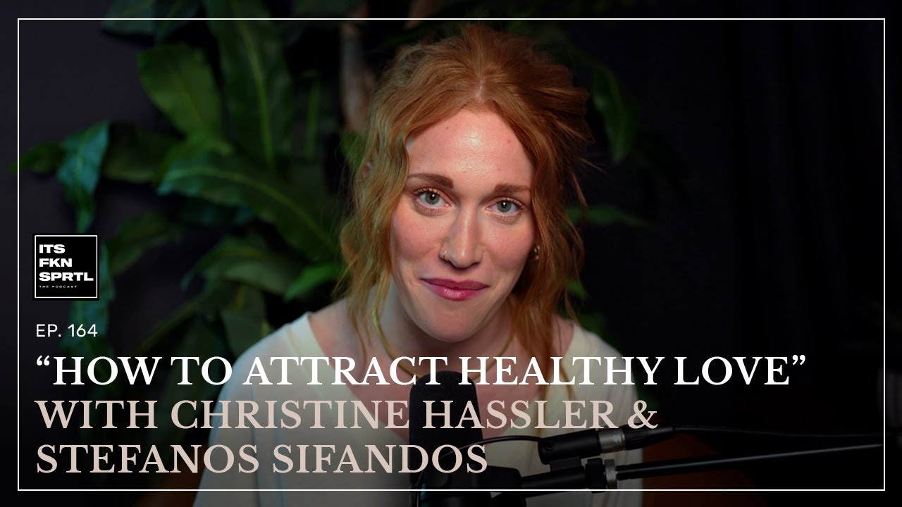 164: How To Attract Healthy Love with Christine Hassler & Stefanos Sifandos
