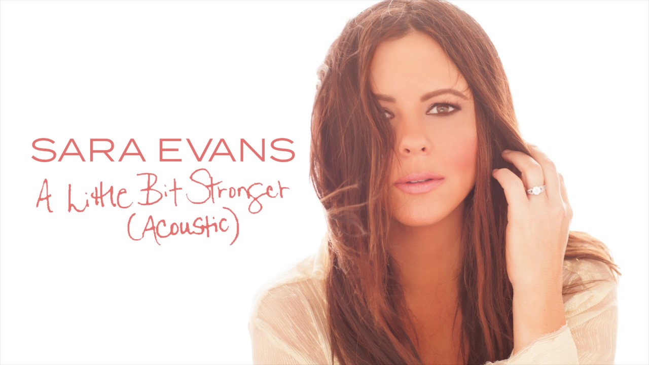 Sara Evans - A Little Bit Stronger (Acoustic) (Audio)