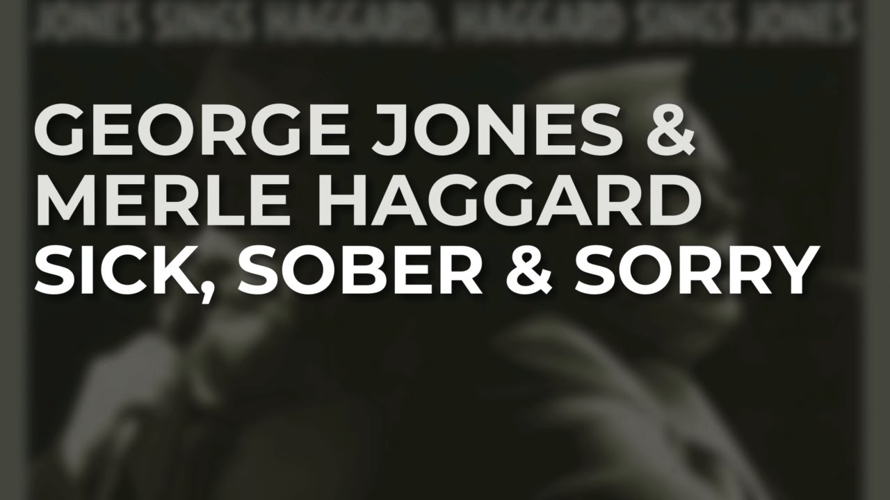 George Jones & Merle Haggard - Sick, Sober & Sorry (Official Audio)