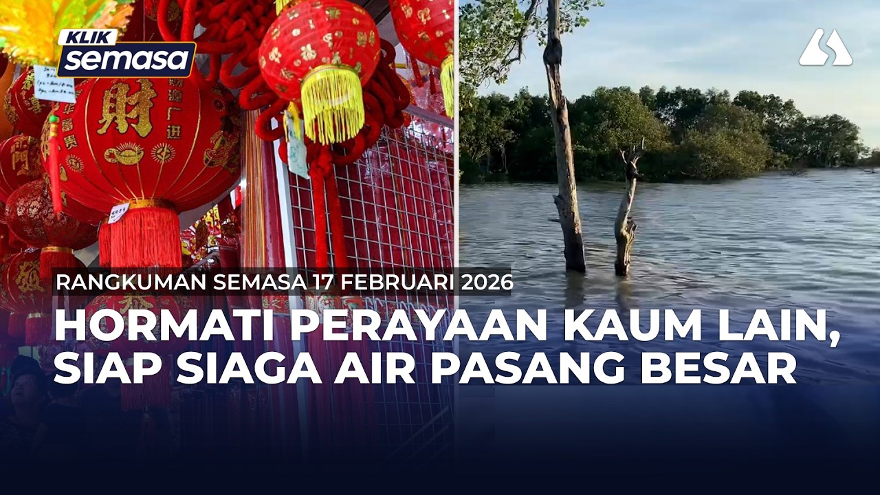 RANGKUMAN SEMASA | Hormati perayaan kaum lain, siap siaga air pasang besar