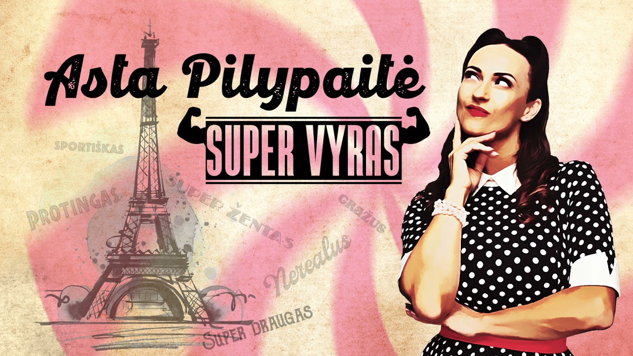 Asta Pilypaitė - Super vyras (Premjera)