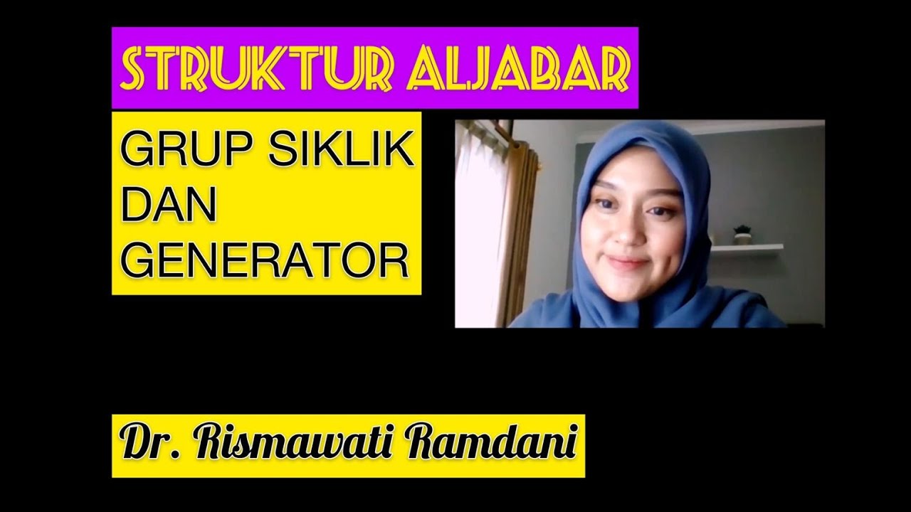 Struktur Aljabar : Grup Siklik dan Generator