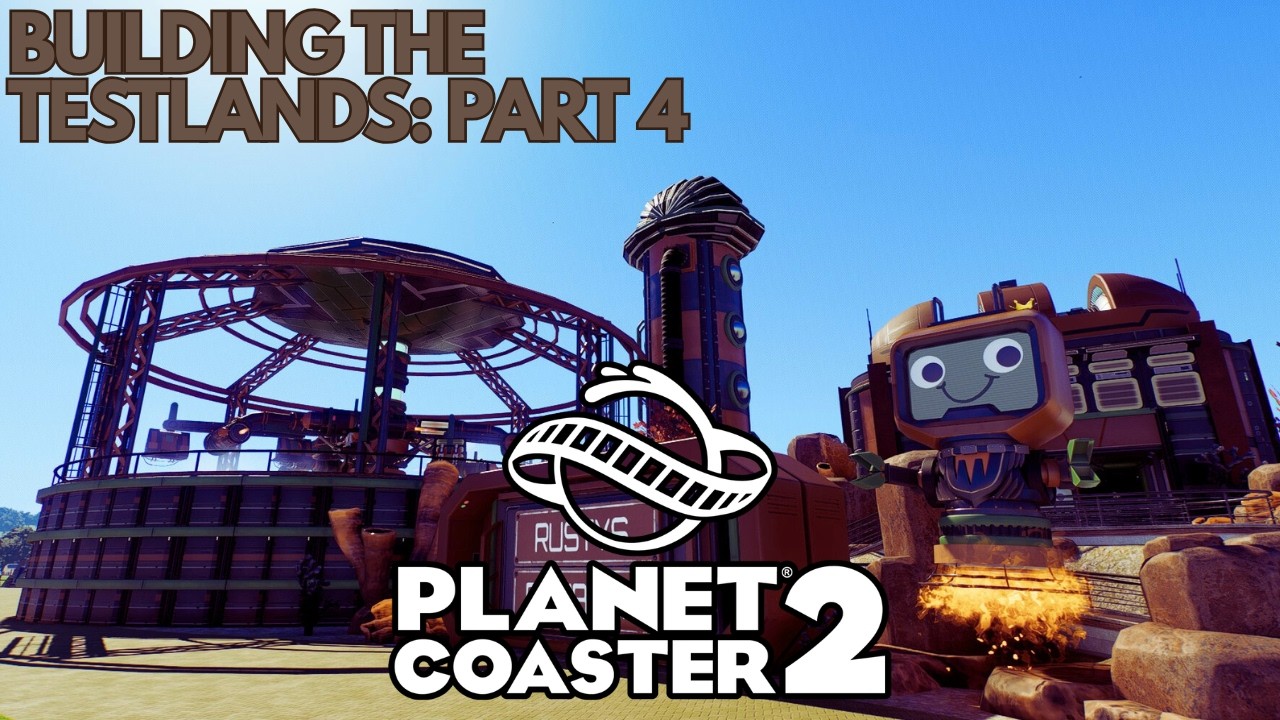 PLANET COASTER 2 - Building the Testlands: Part 4